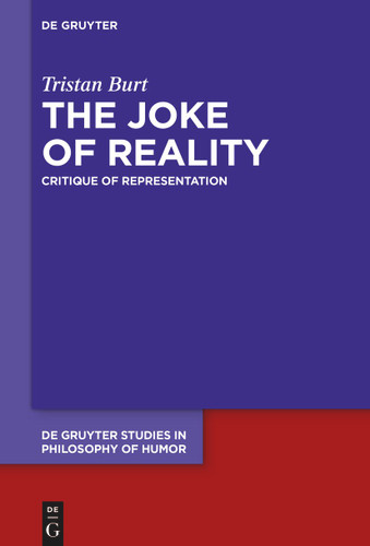 The Joke of Reality: Critique of Representation [9783111334745]