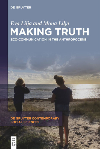 Making Truth: Eco-Communication in the Anthropocene [9783111324951]