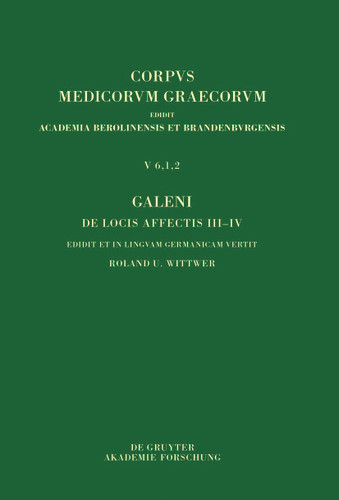 Galeni De locis affectis III–IV / Galen, Über das Erkennen erkrankter Körperteile III–IV [9783111669304]