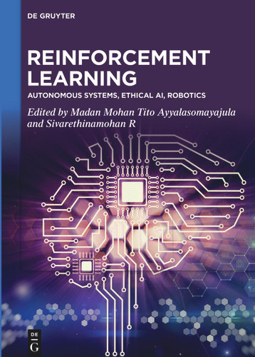 Reinforcement Learning: Autonomous Systems, Ethical AI, Robotics [9783111633596]