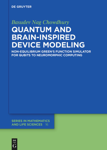 Quantum and Brain-Inspired Device Modeling: Non-Equilibrium Green’s Function Simulator for Qubits to Neuromorphic Computing book cover by Basudev Nag Chowdhury
