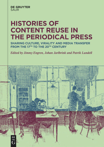 Histories of Content Reuse in the Periodical Press: Sharing Culture, Virality and Media Transfer from the 17th to the 20th Century book cover by 