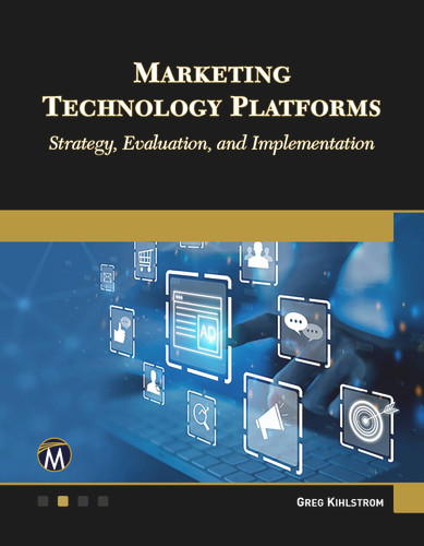 Marketing Technology Platforms: Strategy, Evaluation, and Implementation book cover by Greg Kihlstrom