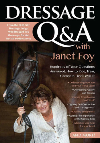 Dressage Q&A with Janet Foy: Hundreds of Your Questions Answered: How to Ride, Train, and Competeâ€”and Love It! book cover by Janet Foy