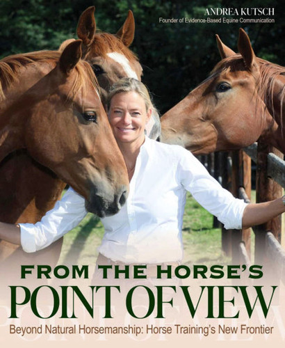From the Horse's Point of View: Beyond Natural Horsemanship: Horse Training's New Frontier book cover by Andrea Kutsch