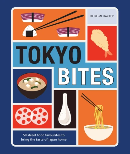 Tokyo Bites: Iconic Eats from Japan’s Vibrant Food City (Asia Bites) book cover by Shu Inagaki, Kurumi Hayter