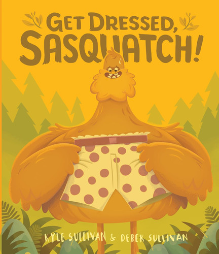 Get Dressed, Sasquatch! (Hazy Dell Press Monster Series #3) book cover by Kyle Sullivan