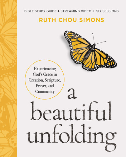 A Beautiful Unfolding Bible Study Guide plus Streaming Video: Experiencing God's Grace in Creation, Scripture, Prayer, and Community book cover by Zondervan