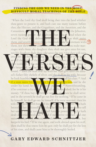 The Verses We Hate: Finding the God We Need in the Most Difficult Moral Teachings of the Bible book cover by Gary Edward Schnittjer