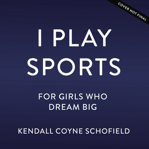 I Play Sports: For Girls Who Dream Big book cover by Kendall Coyne
