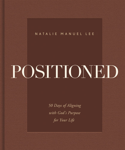 Positioned: 50 Days of Aligning with God's Purpose for Your Life book cover by Natalie Manuel Lee