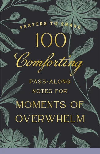100 Comforting Pass-Along Notes for Moments of Overwhelm: Prayers to Share (Shareable Messages of Encouragement with a Prayer, Scripture, and Inspirational Quote) (Prayers to Share) book cover by Dayspring