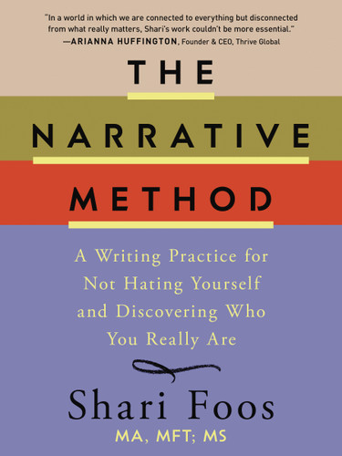 The Narrative Method: A Writing Practice for Not Hating Yourself and Discovering Who You Really Are book cover by Shari Foos
