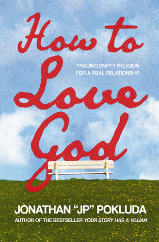 How to Love God: Trading Empty Religion for a Real Relationship book cover by Jonathan Pokluda