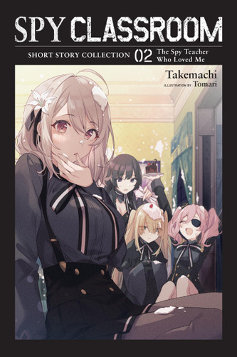 Spy Classroom Short Story Collection, Vol. 2 (light novel): The Spy Teacher Who Loved Me (Spy Classroom Short Story Collection (light novel) #2) book cover by Takemachi