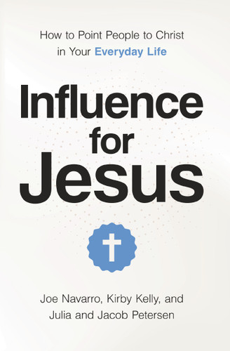 Influence for Jesus: How to Point People to Christ in Your Everyday Life book cover by Kirby Kelly, Joe Navarro, Jacob Petersen, Julia Poe Petersen