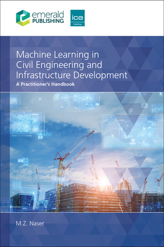Machine Learning in Civil Engineering and Infrastructure Development: A Practitioner’s Handbook book cover by M.Z. Naser
