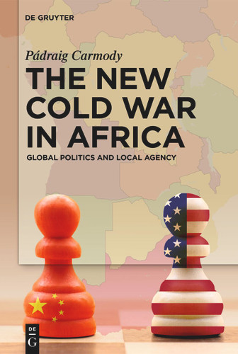 The New Cold War in Africa: Global Politics and Local Agency book cover by Pádraig Carmody