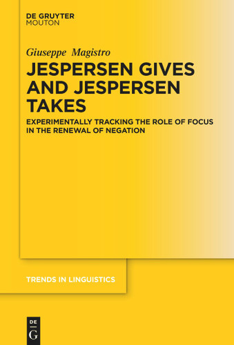 Jespersen Gives and Jespersen Takes: Experimentally Tracking the Role of Focus in the Renewal of Negation book cover by Giuseppe Magistro