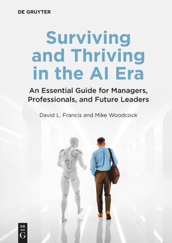 Surviving and Thriving in the AI Era: An Essential Guide for Managers, Professionals, and Future Leaders book cover by David L. Francis, Mike Woodcock