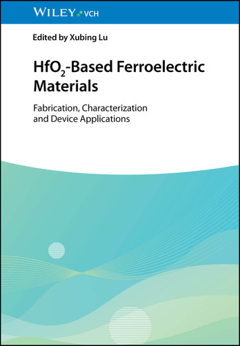 HfO2-Based Ferroelectric Materials: Fabrication, Characterization and Device Applications book cover by 