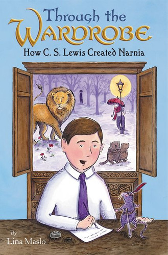 Through the Wardrobe: How C. S. Lewis Created Narnia book cover by Lina Maslo