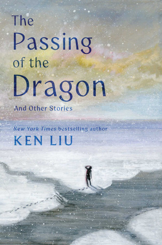 The Passing of the Dragon and Other Stories book cover by Ken Liu