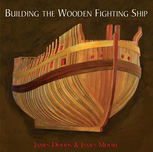 Building the Wooden Fighting Ship book cover by James Dodds, James J Moore