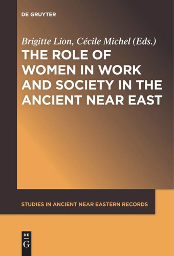 The Role of Women in Work and Society in the Ancient Near East book cover by 