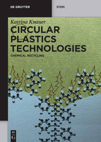 Circular Plastics Technologies: Chemical Recycling (De Gruyter STEM) book cover by Katrina Knauer