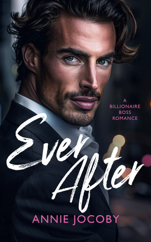 Ever After: A Billionaire Boss Romance (Broken #3) book cover by Annie Jocoby