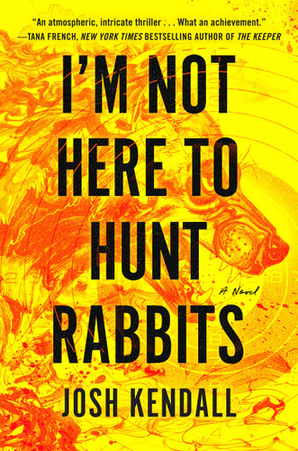 I'm Not Here to Hunt Rabbits book cover by Josh Kendall
