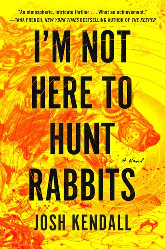 I'm Not Here to Hunt Rabbits book cover by Josh Kendall