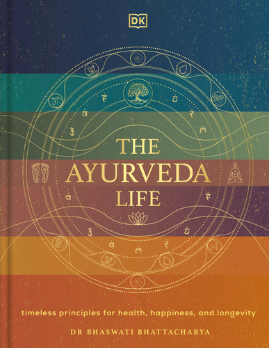 The Ayurveda Life: Timeless Principles for Health, Happiness, and Longevity book cover by Bhaswati Bhattacharya