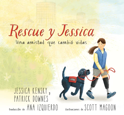 Rescue y Jessica: Una amistad que cambió vidas book cover by Jessica Kensky, Patrick Downes