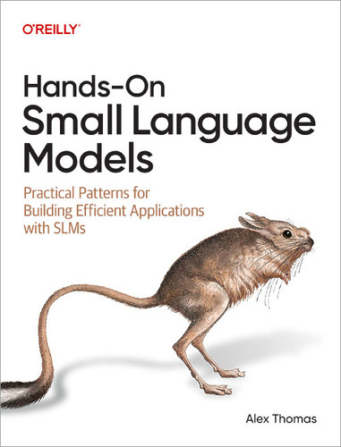 Hands-On Small Language Models: Practical Patterns for Building Efficient Applications with SLMs book cover by Alex Thomas