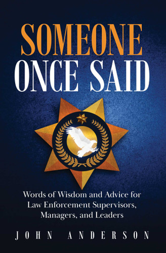 Someone Once Said: Words of Wisdom and Advice for Law Enforcement Supervisors, Managers, and Leaders book cover by John Anderson