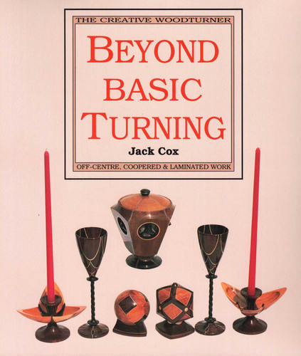 Beyond Basic Turning: Off-Centre, Coopered & Laminated Work book cover by Jake Cox