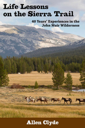 Life Lessons on the Sierra Trail: 40 Years' Experiences in the John Muir Wilderness book cover by Allen Clyde