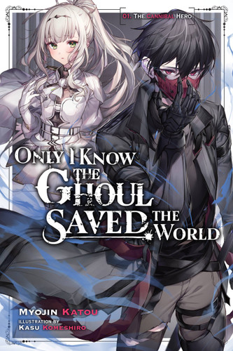 Only I Know the Ghoul Saved the World, Vol. 1 (light novel) (Only I Know the Ghoul Saved the World (l) book cover by Myojin Katou