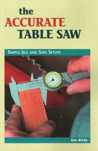 The Accurate Table Saw: Simple Jigs and Safe Setups book cover by Ian J Kirby, E W Tompkins