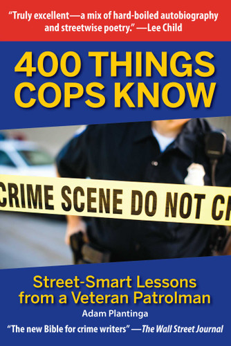 400 Things Cops Know: Street-Smart Lessons from a Veteran Patrolman book cover by Adam Plantinga