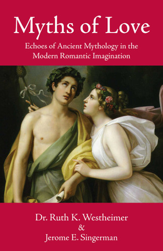 Myths of Love: Echoes of Greek and Roman Mythology in the Modern Romantic Imagination book cover by Ruth K. Westheimer