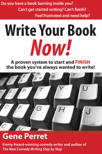 Write Your Book Now: A Proven System to Start and FINISH the Book You've Always Wanted to Write! book cover by Gene Perret, Annette Martin