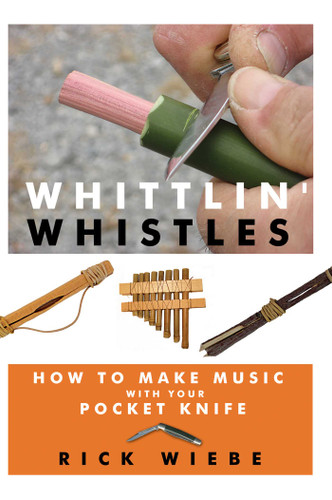Whittlin' Whistles: How to Make Music with Your Pocket Knife book cover by Rick Wiebe