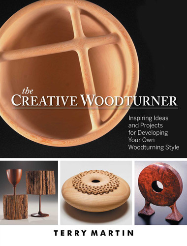 The Creative Woodturner: Inspiring Ideas and Projects for Developing Your Own Woodturning Style book cover by Terry Martin, Janice Stevens