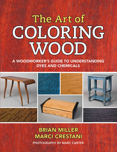 The Art of Coloring Wood: A Woodworker's Guide to Understanding Dyes and Chemicals book cover by Brian Miller