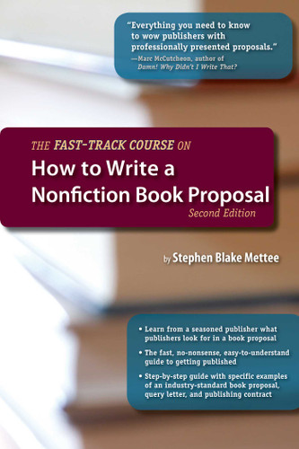 The Fast-Track Course on How to Write a Nonfiction Book Proposal book cover by Stephen Blake Mettee
