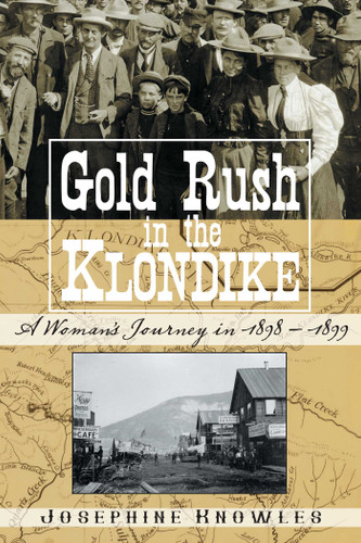 Gold Rush in the Klondike: A Woman's Journey in 1898–1899 book cover by Josephine Knowles