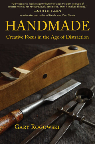 Handmade: Creative Focus in the Age of Distraction book cover by Gary Rogowski